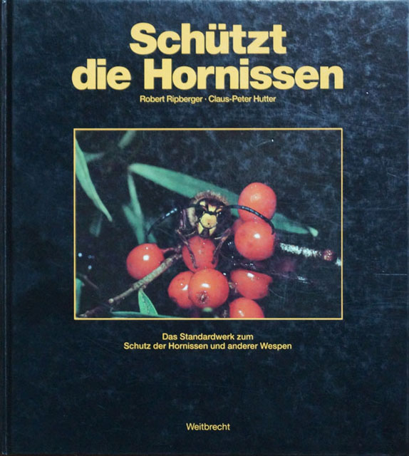 einblicke in das leben der europäischen hornissen; j.-ch. kornmilch Schützt die Hornissen; R. Ripberger u. C.-P. Hutter